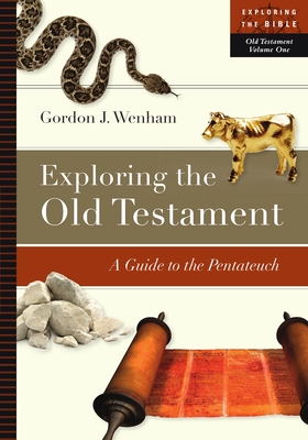 Exploring the Old Testament: A Guide to the Pentateuch - Wenham, Gordon J