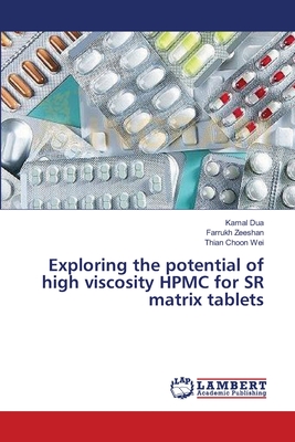 Exploring the potential of high viscosity HPMC for SR matrix tablets - Dua, Kamal, and Zeeshan, Farrukh, and Choon Wei, Thian