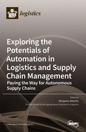 Exploring the Potentials of Automation in Logistics and Supply Chain Management: Paving the Way for Autonomous Supply Chains