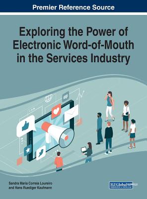 Exploring the Power of Electronic Word-of-Mouth in the Services Industry - Loureiro, Sandra Maria Correia (Editor), and Kaufmann, Hans Ruediger (Editor)