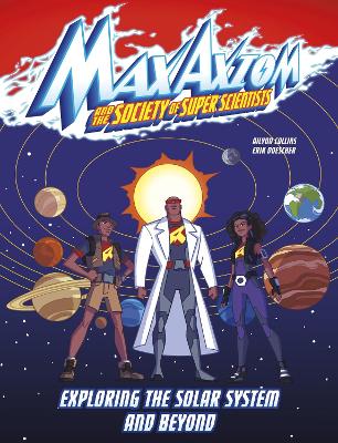 Exploring the Solar System and Beyond: A Max Axiom Super Scientist Adventure - Collins, Ailynn