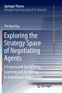 Exploring the Strategy Space of Negotiating Agents: A Framework for Bidding, Learning and Accepting in Automated Negotiation