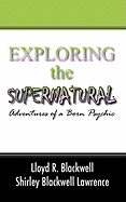 Exploring the Supernatural: Adventures of a Born Psychic