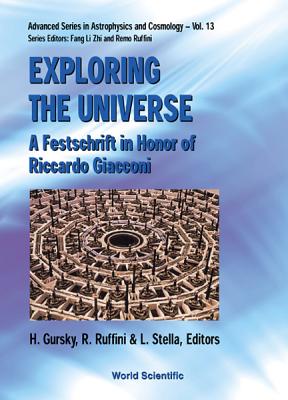 Exploring the Universe: A Festschrift in Honor of R Giacconi - Gursky, Herbert (Editor), and Ruffini, Remo (Editor), and Stella, Luigi (Editor)