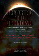 Exploring the Unknown - Selected Documents in the History of the U.S. Civil Space Program Volume I: Organizing for Exploration