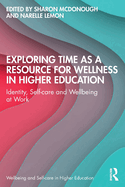 Exploring Time as a Resource for Wellness in Higher Education: Identity, Self-care and Wellbeing at Work