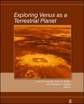 Exploring Venus as a Terrestri - Esposito, Larry W (Editor), and Stofan, Ellen R (Editor), and Cravens, Thomas E (Editor)