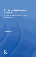 Exploring Well-Being in Schools: A Guide to Making Children's Lives more Fulfilling