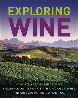Exploring Wine - Kolpan, Steven, and Smith, Brian H, and Weiss, Michael a