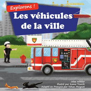 Explorons ! Les v?hicules de la ville: Un livre illustr? en rimes sur les camions et voitures pour les enfants [histoires du soir en vers]