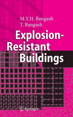 Explosion-Resistant Buildings: Design, Analysis, and Case Studies - Bangash, T