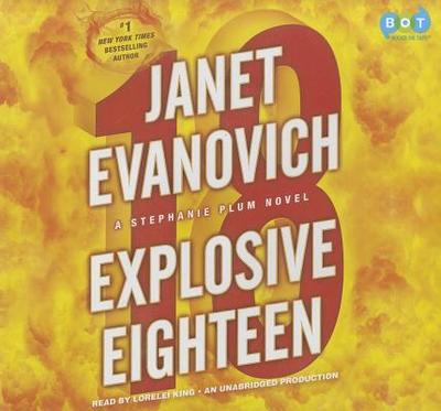 Explosive Eighteen - Evanovich, Janet, and King, Lorelei (Read by)