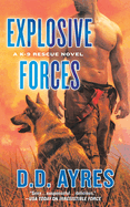 Explosive Forces: A K-9 Rescue Novel