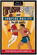 Explosive Power and Jumping Ability for All Sports: Atlas of Exercises - Kurz, Thomas (Translated by), and Sozanski, Henry K, and Starzynski, Tadeusz