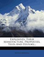 Explosives: Their Manufacture, Properties, Tests and History