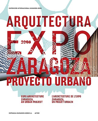 Expo Architecture: Zaragoza, an Urban Project - Massad, Freddy, and Guerrero-Yeste, Alicia, and Salazar, Jaime