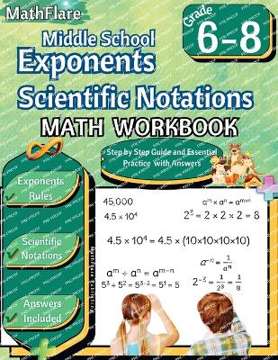 Exponents and Scientific Notations Math Workbook 6th to 8th Grade: Grade 6-8 Exponents Workbook, Scientific Notations - Publishing, Mathflare