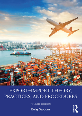 Export-Import Theory, Practices, and Procedures - Seyoum, Belay