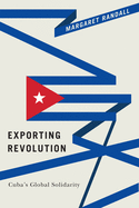Exporting Revolution: Cuba's Global Solidarity
