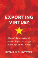 Exporting Virtue?: China's International Human Rights Activism in the Age of XI Jinping