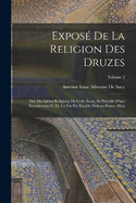 Expos De La Religion Des Druzes: Tir Des Livres Religieux De Cette Secte, Et Prcd D'une Introduction Et De La Vie Du Khalife Hakem-Biamr-Allah; Volume 2