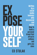Expose Yourself: How to build a personal brand that attracts millions and gets you seen
