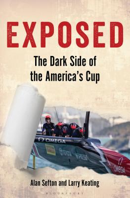 Exposed: The Dark Side of the America's Cup - Sefton, Alan, and Keating, Larry