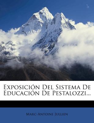 Exposicin Del Sistema De Educacin De Pestalozzi... - Jullien, Marc-Antoine