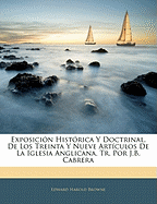 Exposicion Historica y Doctrinal, de Los Treinta y Nueve Articulos de La Iglesia Anglicana, Tr. Por J.B. Cabrera