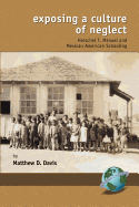 Exposing a Culture of Negelct: Herschel T. Manuel and Mexican American Schooling (PB)