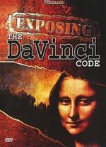 Exposing the Da Vinci Code - 