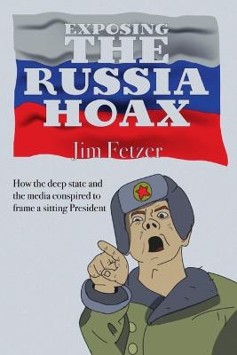 Exposing the Russia Hoax - Fetzer, Jim