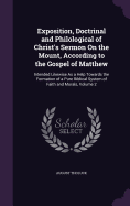 Exposition, Doctrinal and Philological of Christ's Sermon On the Mount, According to the Gospel of Matthew: Intended Likewise As a Help Towards the Formation of a Pure Biblical System of Faith and Morals, Volume 2