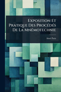 Exposition Et Pratique Des Proc(c)d(c)s De La Mn(c)motechnie