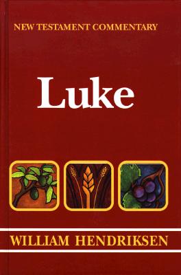 Exposition of the Gospel According to Luke - Hendriksen, William