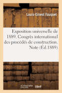 Exposition Universelle de 1889. Congr?s International Des Proc?d?s de Construction
