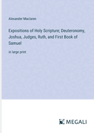 Expositions of Holy Scripture: Deuteronomy, Joshua, Judges, Ruth, and First Book of Samuel