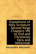 Expositions of Holy Scripture: Second Kings Chapters VIII to End and Chronicles Ezra and Nehemiah