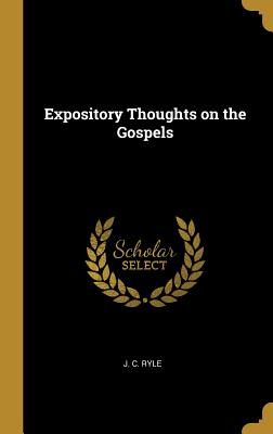 Expository Thoughts on the Gospels - Ryle, J C