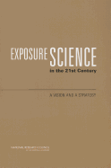Exposure Science in the 21st Century: A Vision and a Strategy