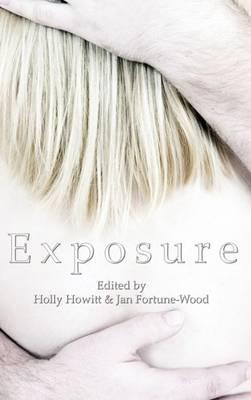 Exposure - Howitt, Holly (Editor), and Fortune-Wood, Jan (Editor)