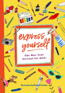 Express Yourself: The One-Year Journal for Girls