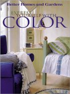 Express Yourself with Color - Better Homes and Gardens (Editor), and Hallam, Linda (Editor)