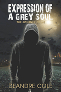 Expression of a Grey Soul: The Journey of Me