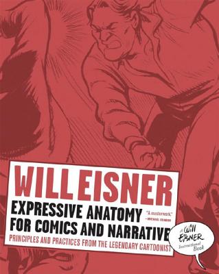 Expressive Anatomy for Comics and Narrative: Principles and Practices from the Legendary Cartoonist - Eisner, Will