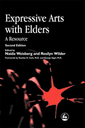 Expressive Arts with Elders: A Resource Second Edition
