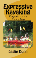 Expressive Kayaking: Kayak Line Dancing