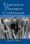 Expressive Therapies Continuum: A Framework for Using Art in Therapy - Hinz, Lisa D