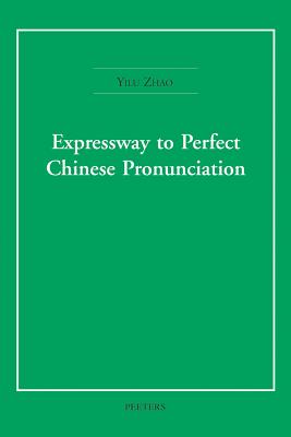 Expressway to Perfect Chinese Pronunciation - Zhao, Y