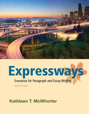 Expressways: Scenarios for Paragraph and Essay Writing - McWhorter, Kathleen T